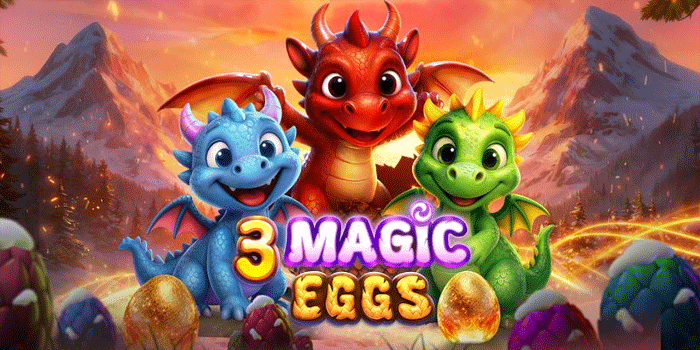 Strategi Menang Cepat Slot 3 Magic Eggs Dengan Pola Gacor