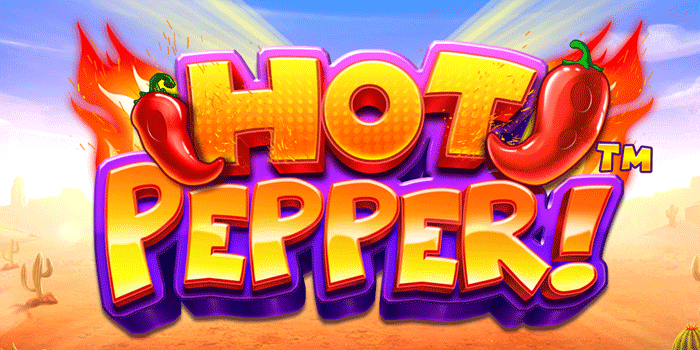 Teknik Multiplier Tebal Slot Hot Pepper Agar Free Spins Meledak